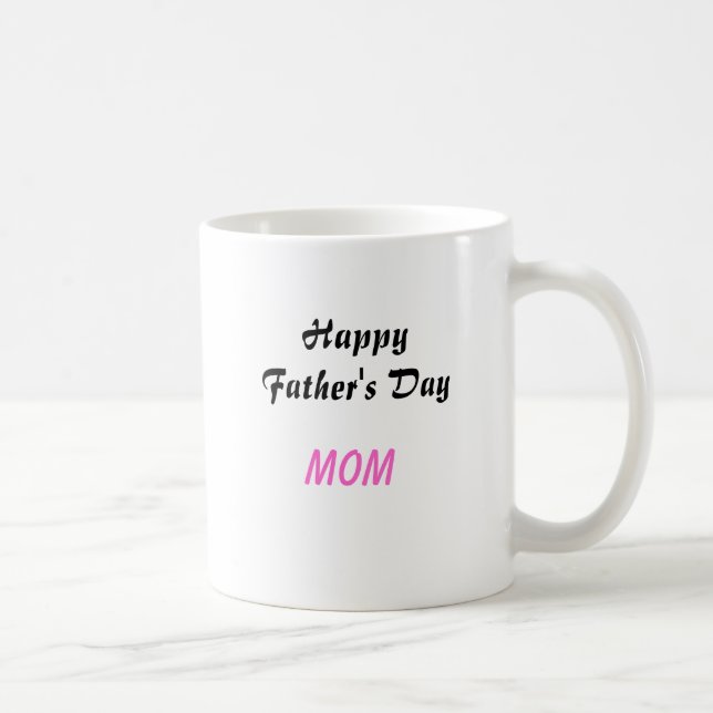 Happy Father's Day Mom Coffee Mug (Right)