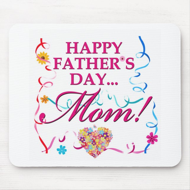 Happy Fathers Day MOM Mouse Pad (Front)