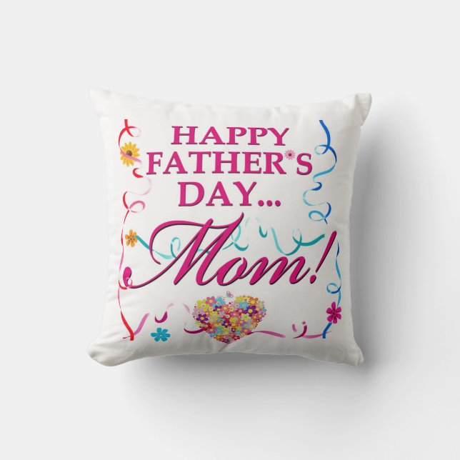 Happy Fathers Day Mom Pillow (Front)