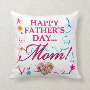 Happy Fathers Day Mom Pillow