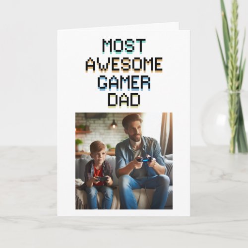 Happy Fathers Day  Most Awesome Gamer Dad Card