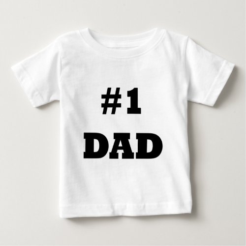 Happy Fathers Day _ Number 1 Dad _ 1 Dad Baby T_Shirt