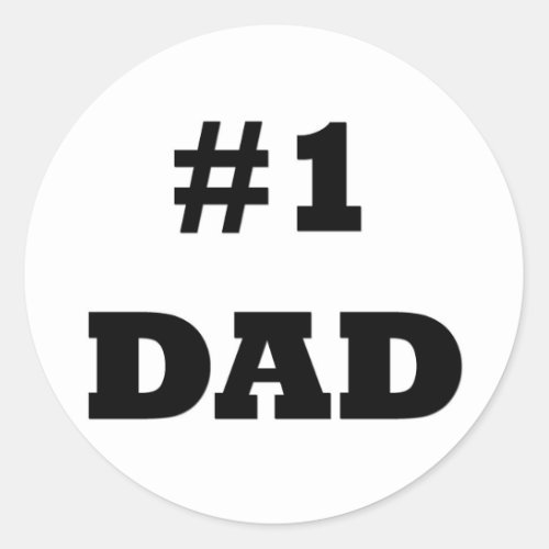 Happy Fathers Day _ Number 1 Dad _ 1 Dad Classic Round Sticker