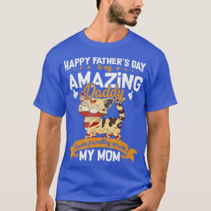 Happy Fathers Day o My Amazing Daddy Cat  T-Shirt