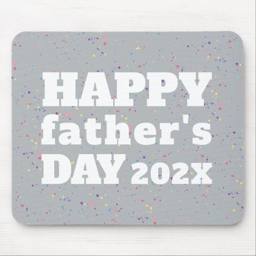 Happy Fathers Day Paint Splatter Gray White Mouse Pad