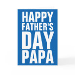 Happy Fathers Day Papa greeting card for dad Happy Fathers Day Papa greeting card for dad