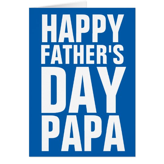 happy-fathers-day-papa-greeting-card-for-dad-zazzle