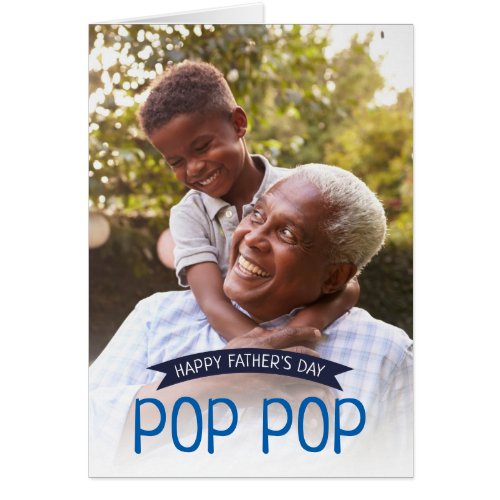Happy Fathers Day Pop Pop Custom Photo Card