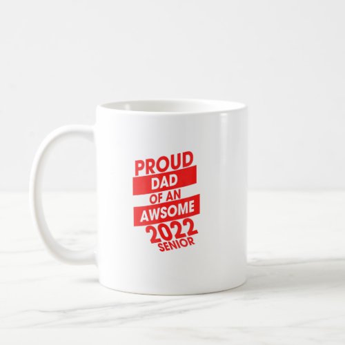 Happy Fathers Day Proud Dad Of An Awsome 2022 Sen Coffee Mug