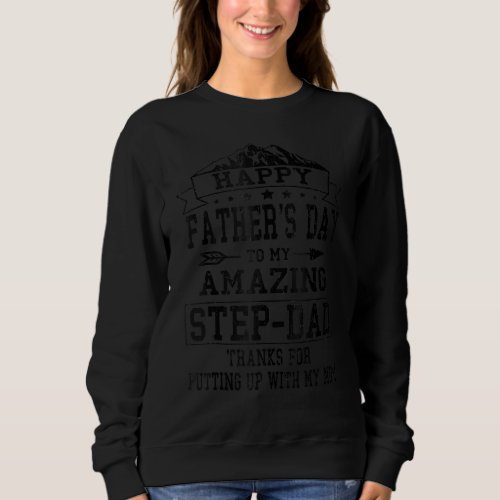 Happy Fathers Day Step Dad  For Dad Daddy Step Fa Sweatshirt