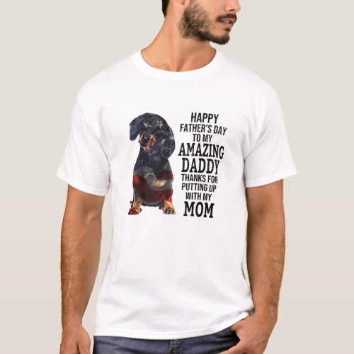 Happy Fathers Day To My Amazing Dad Dachshund Dog T_Shirt