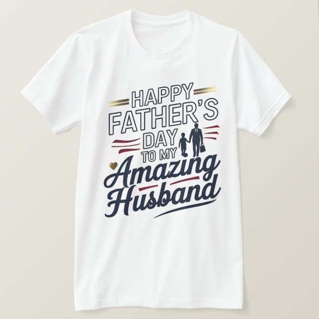 Happy Father's Day to My Amazing Husband – Elegant T-Shirt (Design Front)