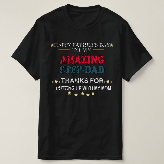 happy fathers day to my stepdad thanks for putting T-Shirt (Design Front)