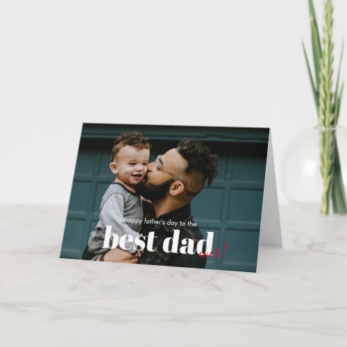 Happy Fathers Day to the Best Dad Ever Greeting Card