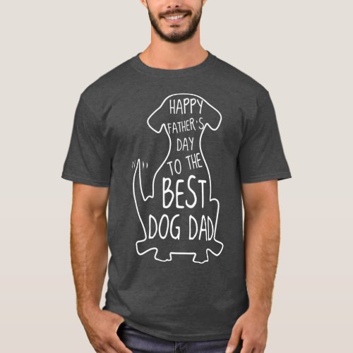 Happy Fathers Day To The Best Dog Dad Funny Dog T_Shirt