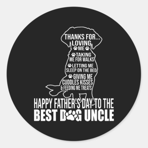 Happy Fathers Day To The Best Dog Uncle Proud Classic Round Sticker