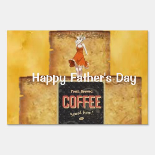 Happy Fathers Day Yard Sign Coffee