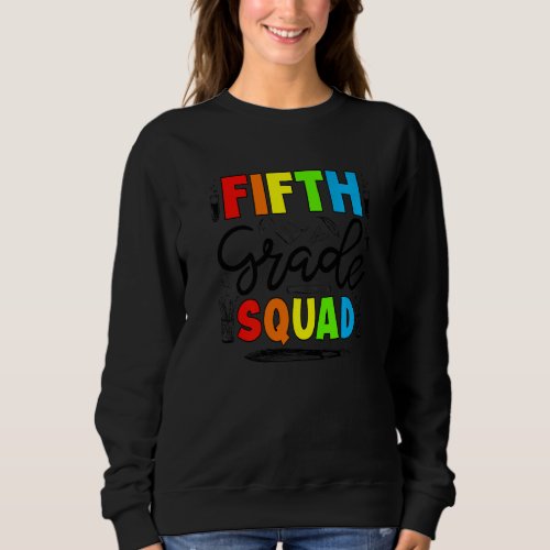 Happy First Day 5th Grade Squad Back To School Sweatshirt