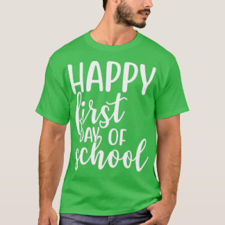 Happy first day if school T-Shirt
