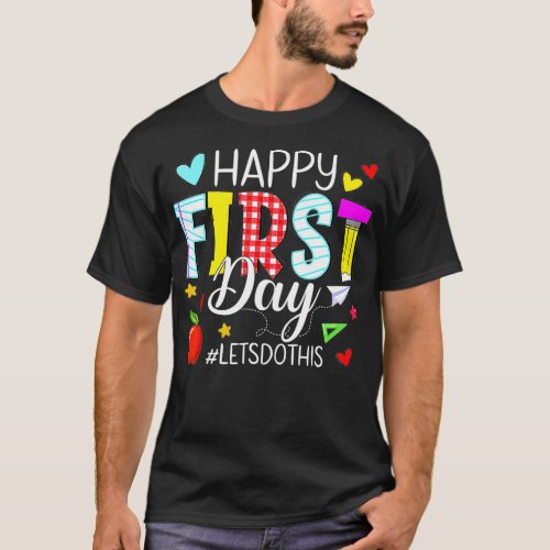 Happy First Day Lets Do his Welcome Back o School  T_Shirt