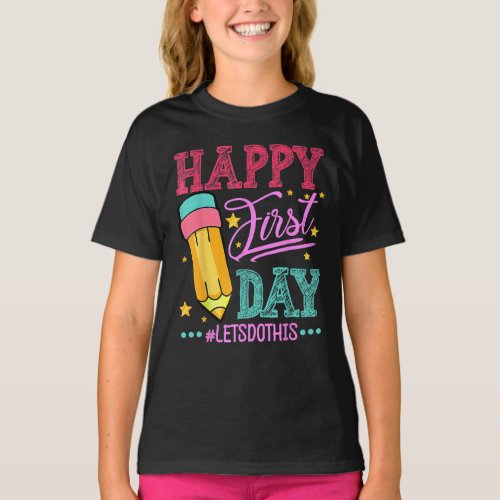 Happy First Day Lets Do This Back To School T_Shirt