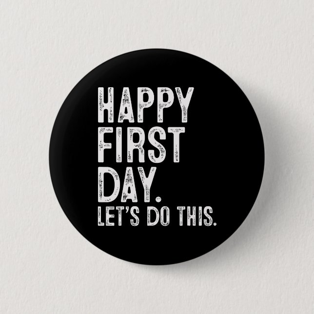 Happy First Day Let's Do This Teacher Student Back Button (Front)