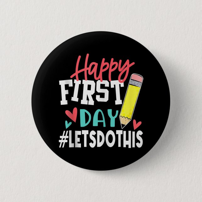 Happy First Day Let's Do This Welcome Back To Scho Button (Front)
