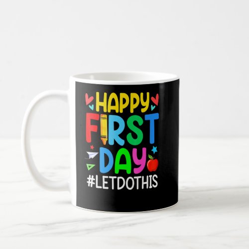 Happy First Day Lets Do This Welcome Back To Scho Coffee Mug