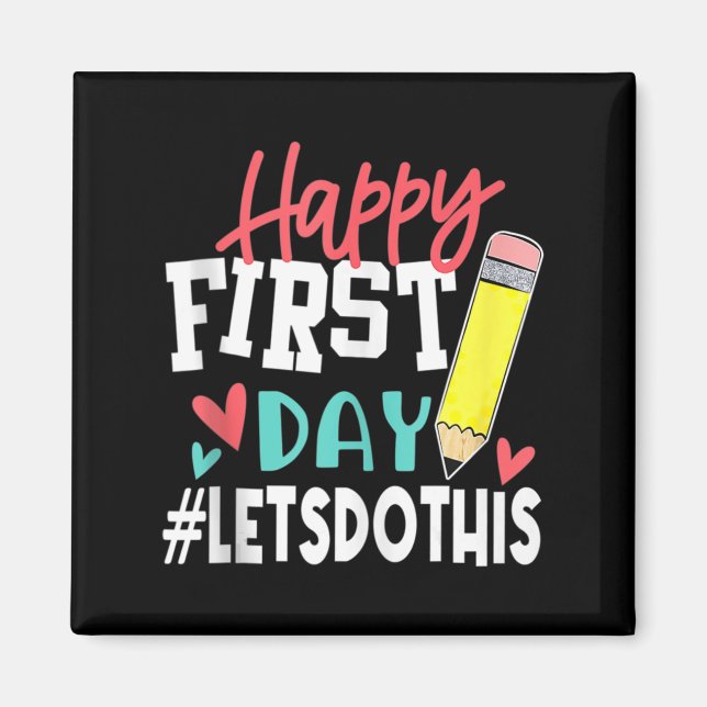 Happy First Day Let's Do This Welcome Back To Scho Magnet (Front)