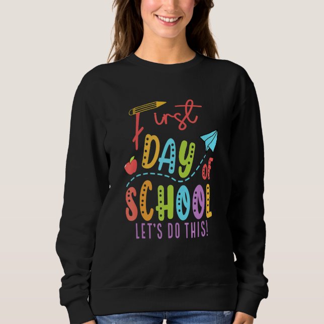 Happy First Day Let's Do This Welcome Back To Scho Sweatshirt (Front)