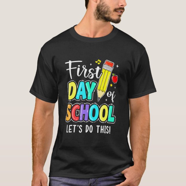 Happy First Day Let's Do This Welcome Back To Scho T-Shirt (Front)