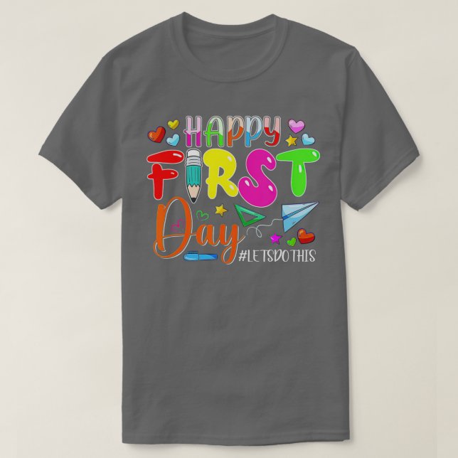 Happy First Day Lets Do This Welcome Back To Schoo T-Shirt (Design Front)
