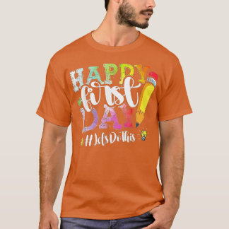 Happy First Day Lets Do This Welcome Back To Schoo T-Shirt