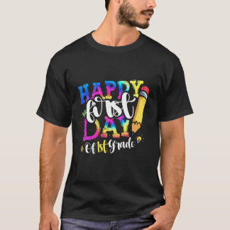 Happy First Day Of 1st Grade First Grade Back To S T-Shirt