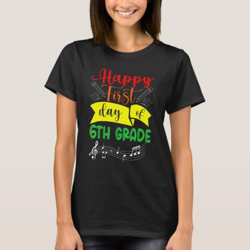 Happy First Day Of 6th Grade Music Teacher Student T_Shirt