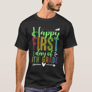 Happy First Day Of 8Th Grade Funny Teacher Student T-Shirt