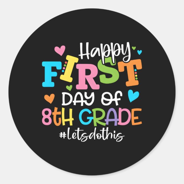 Happy First Day Of 8Th Grade Let'S Do This Back To Classic Round Sticker (Front)