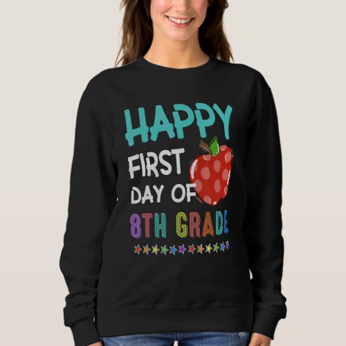 Happy First Day Of 8th Grade Men Women Kids Sweatshirt