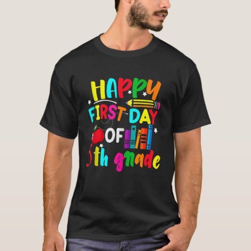 Happy First Day of Fifth Grade Teacher Back to Sch T_Shirt