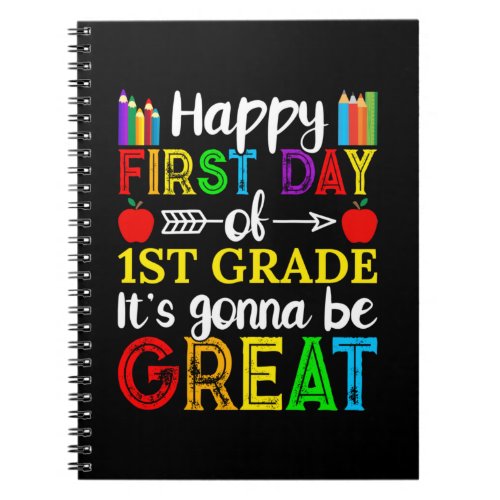 Happy First Day Of First Grade Notebook