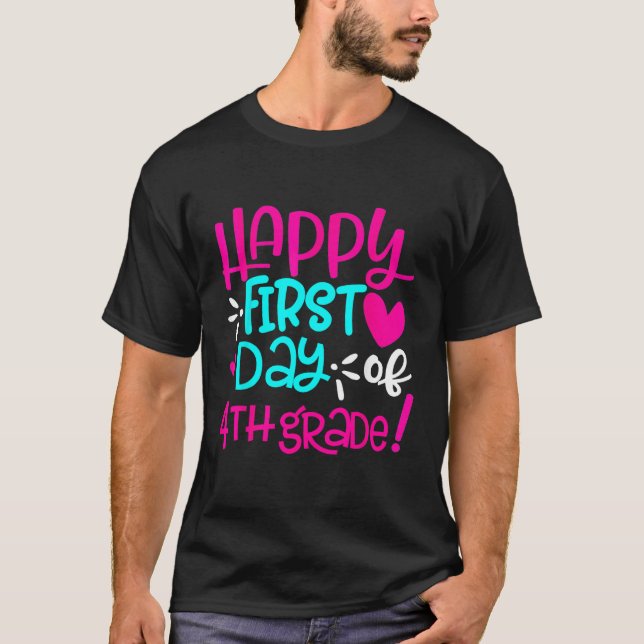 Happy First Day Of Fourth 4th Grade Teacher Studen T-Shirt (Front)