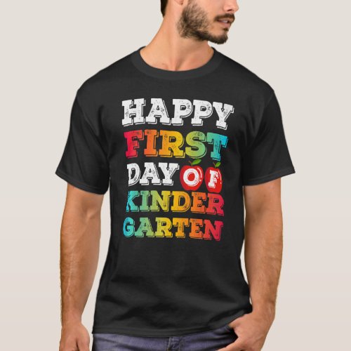 Happy First Day Of Kindergarten School Teacher Stu T_Shirt