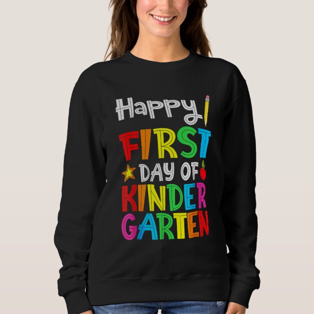 Happy First Day Of Kindergarten Teacher Back To Sc Sweatshirt (Front)
