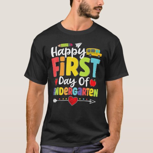 Happy First Day Of Kindergarten  Teacher Student K T_Shirt