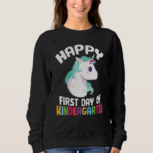 Happy First Day Of Kindergarten Unicorn Cute Kinde Sweatshirt