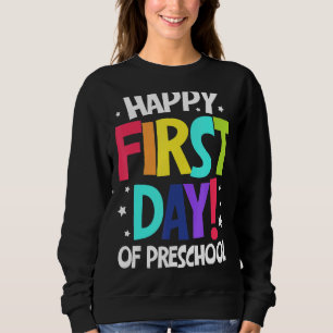 Happy First Day Of Preschool Kids Back To School T Sweatshirt