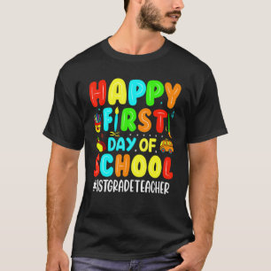 Happy First Day Of School 1st Grade Teacher Back T T-Shirt