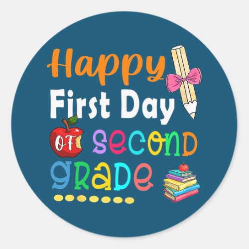 Happy First Day Of School 2nd Grade Teacher Classic Round Sticker