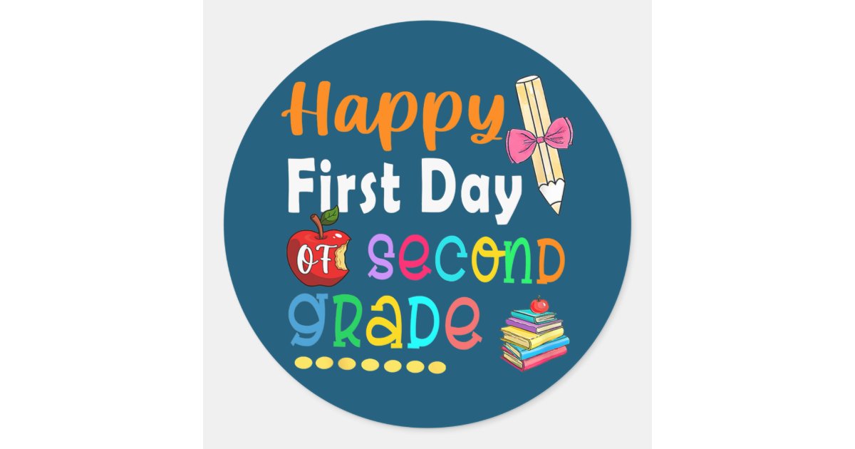 happy-first-day-of-school-2nd-grade-teacher-classic-round-sticker-zazzle