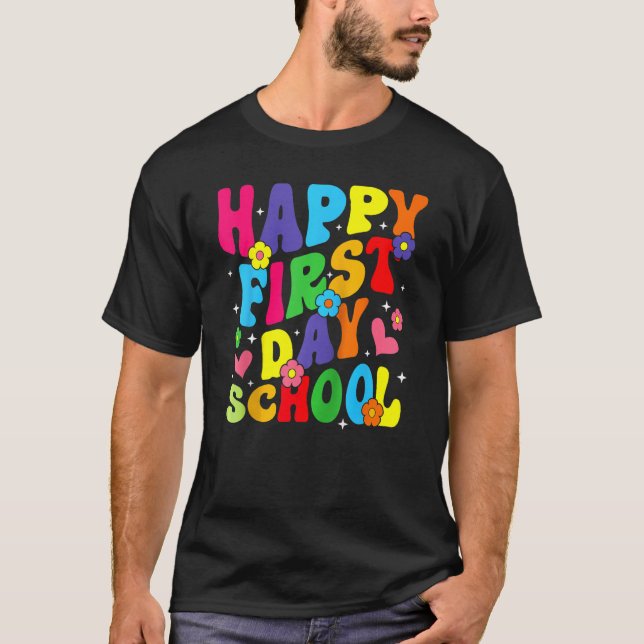 Happy First Day Of School Back To School For Teach T-Shirt (Front)